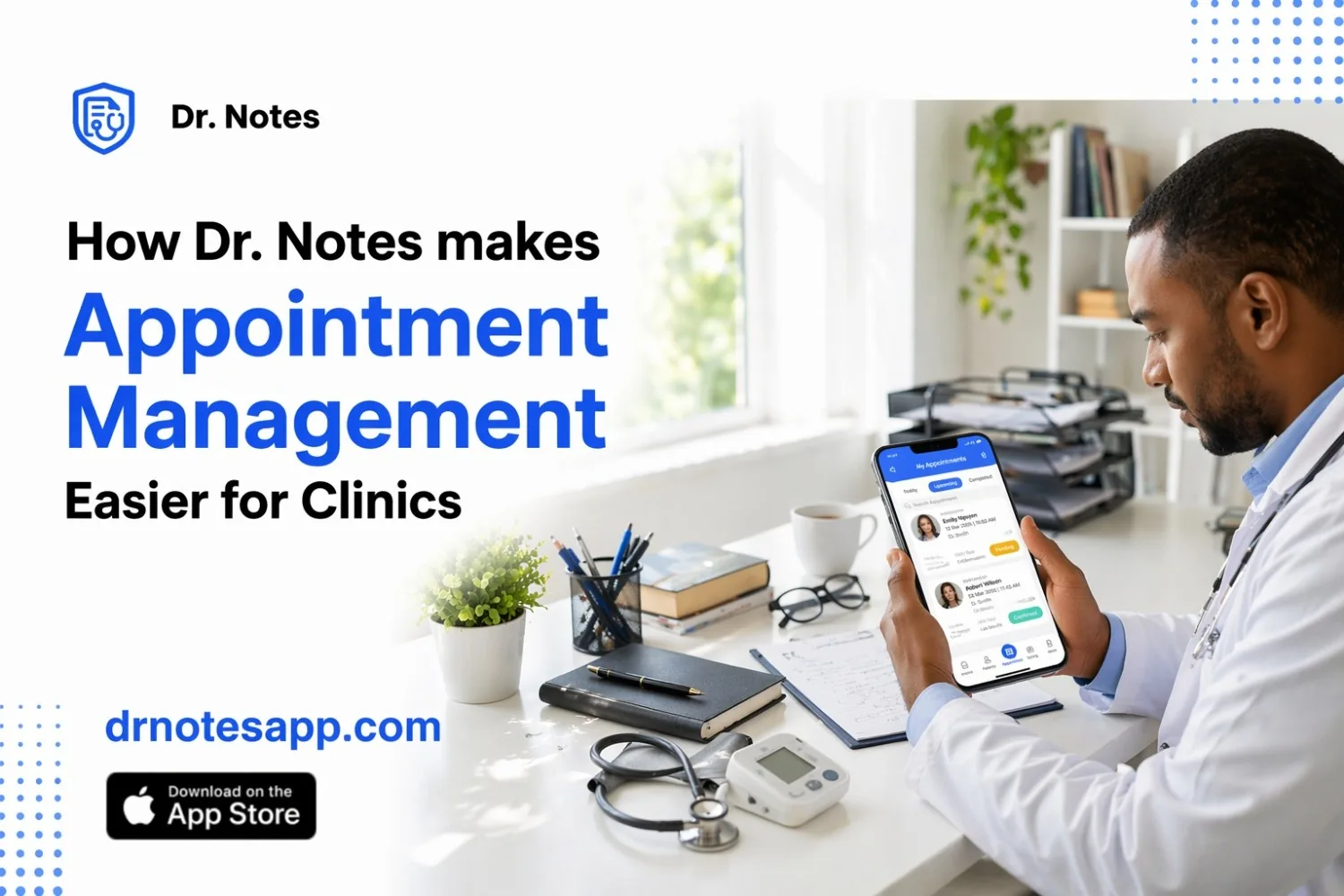 How Dr. Notes Makes Appointment Management Easier for Clinics - Dr. Notes